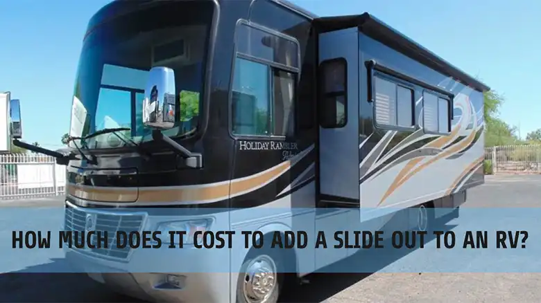 How Much Does It Cost to Add a Slide Out to an RV