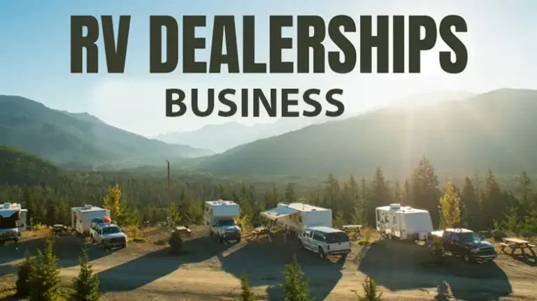 How To Become an RV Dealer: Start Your Own Successful RV Dealership Business